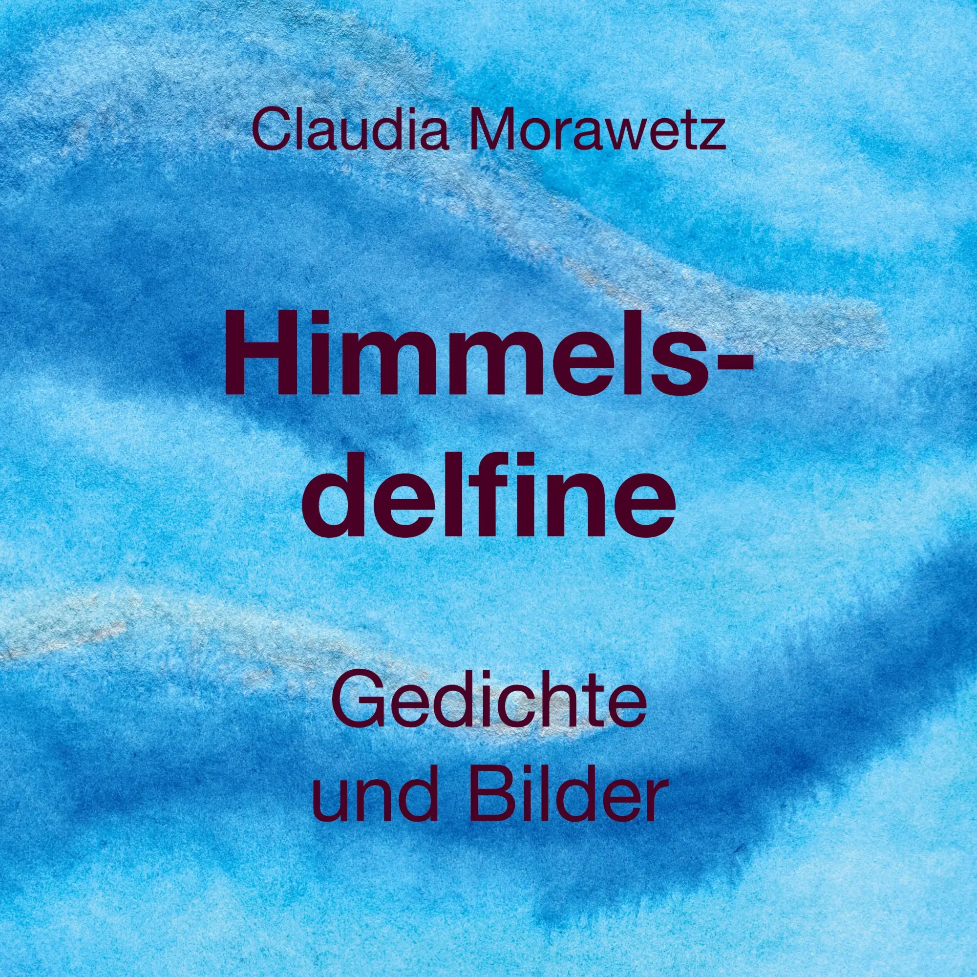Cover: 9783759713995 | Himmelsdelfine | Gedichte und Bilder | Claudia Morawetz | Taschenbuch