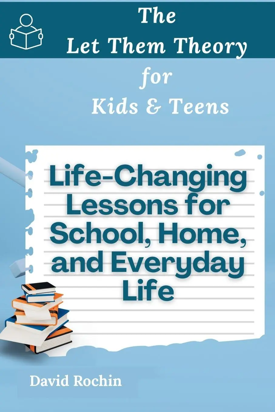 Cover: 9798349583995 | Life-Changing Lessons for School, Home, and Everyday Life | Rochin