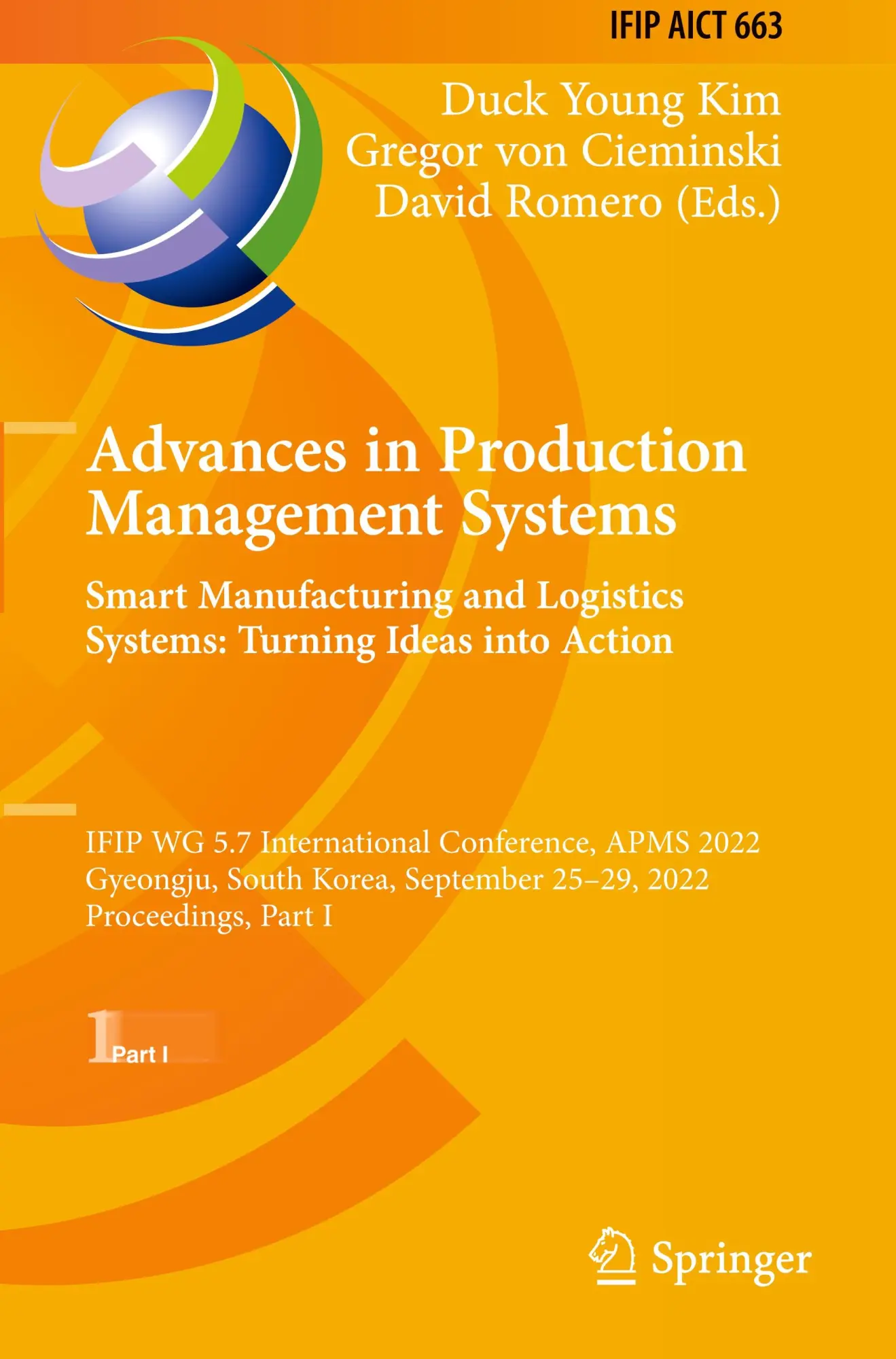 Advances in Production Management Systems. Smart Manufacturing and Logistics Systems: Turning Ideas into Action: IFIP WG 5.7 International Conference, ... and Communication Technology, 663, Band 663)