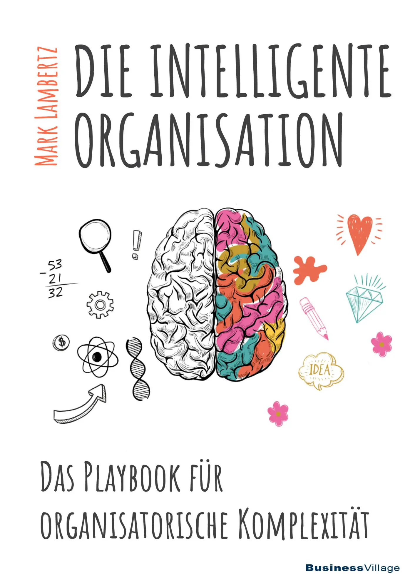 Cover: 9783869804095 | DIE INTELLIGENTE ORGANISATION | Mark Lambertz | Taschenbuch | 281 S.