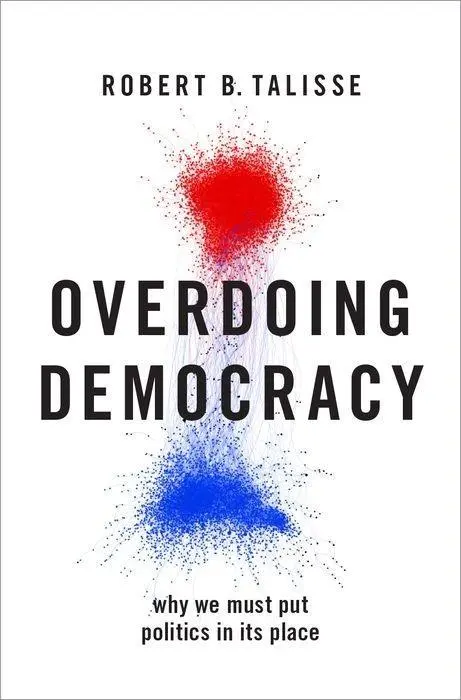 Cover: 9780190924195 | Overdoing Democracy | Why We Must Put Politics in its Place | Talisse
