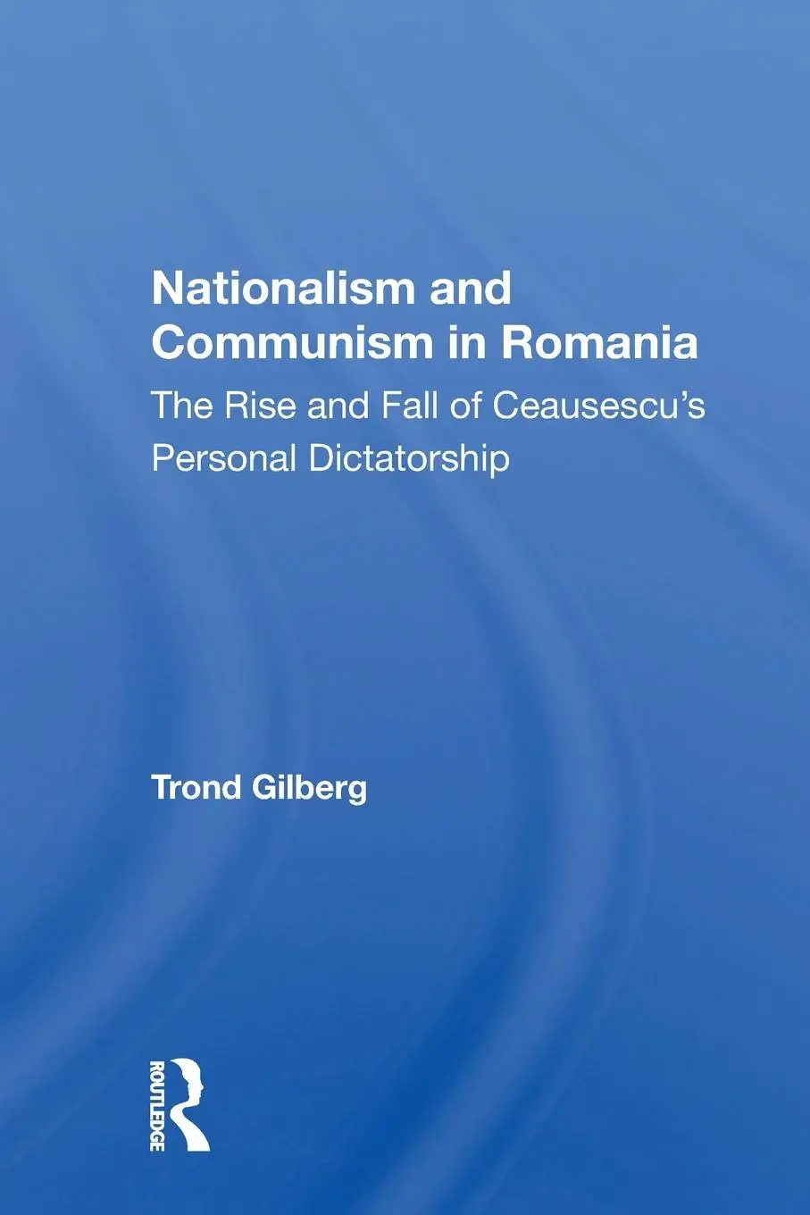 Cover: 9780367164195 | Nationalism and Communism in Romania | Trond Gilberg | Taschenbuch