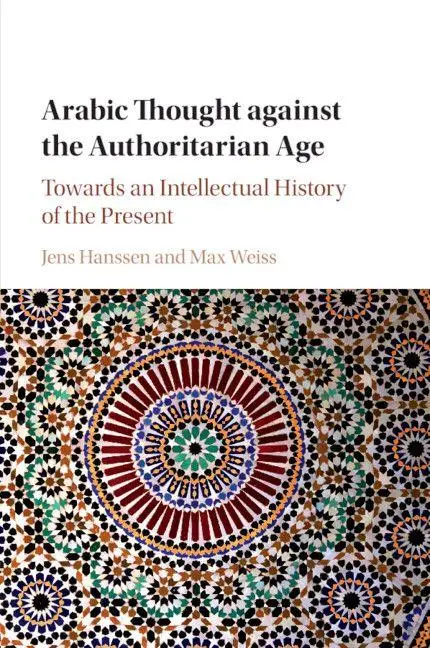 Cover: 9781316644195 | Arabic Thought against the Authoritarian Age | Jens Hanssen (u. a.)