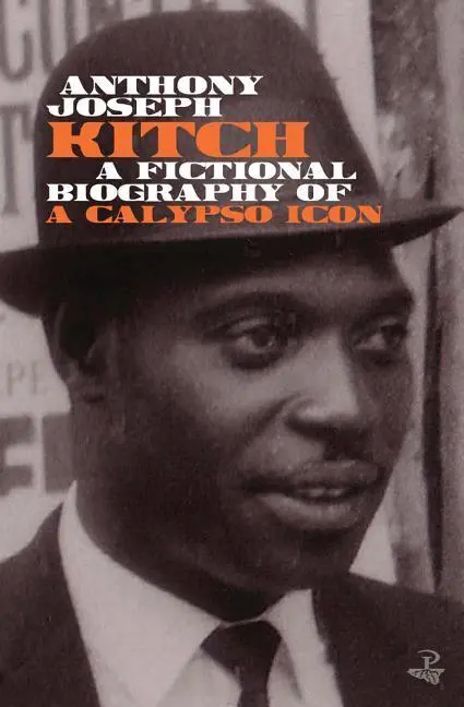 Cover: 9781845234195 | Kitch | A Fictional Biography of a Calypso Icon | Anthony Joseph
