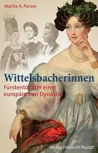 Cover: 9783791724195 | Wittelsbacherinnen | Fürstentöcher einer europäischen Dynastie | Buch