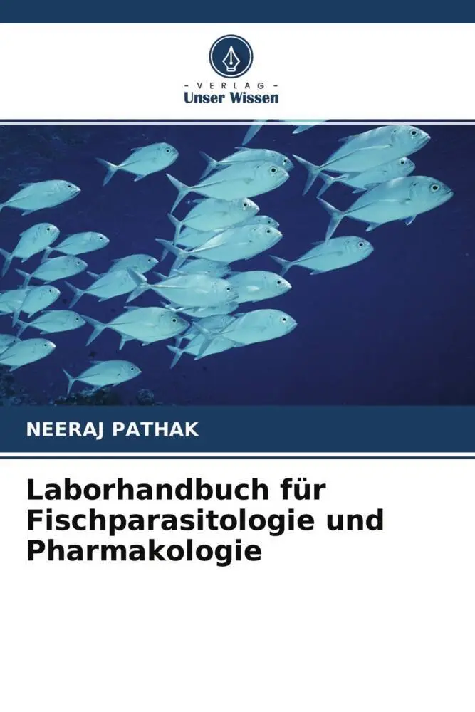 Cover: 9786204654195 | Laborhandbuch für Fischparasitologie und Pharmakologie | Neeraj Pathak