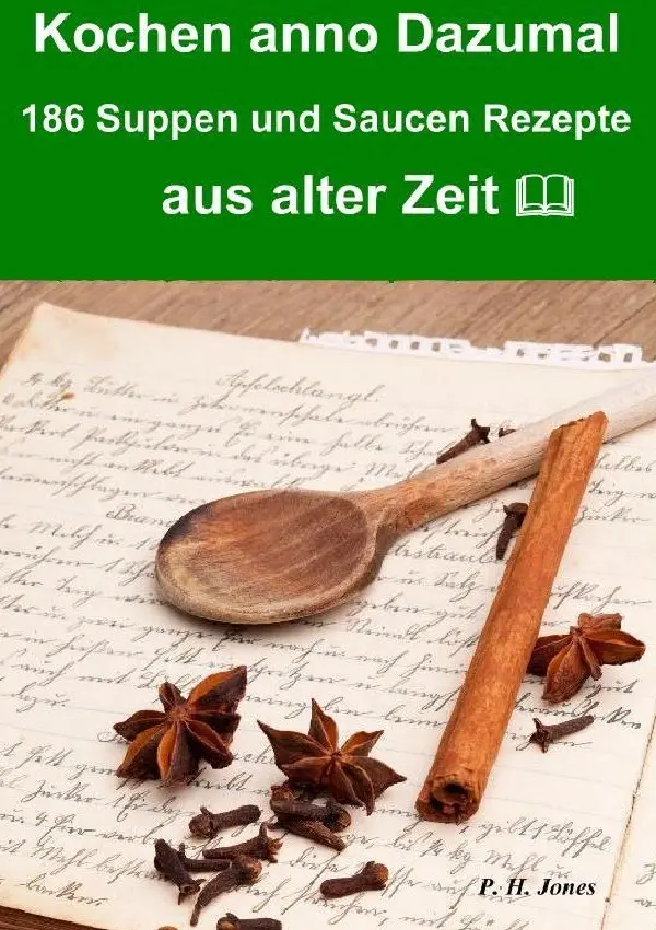 Cover: 9783737594295 | Kochen anno dazumal - 186 Suppen und Saucen Rezepte aus alter Zeit
