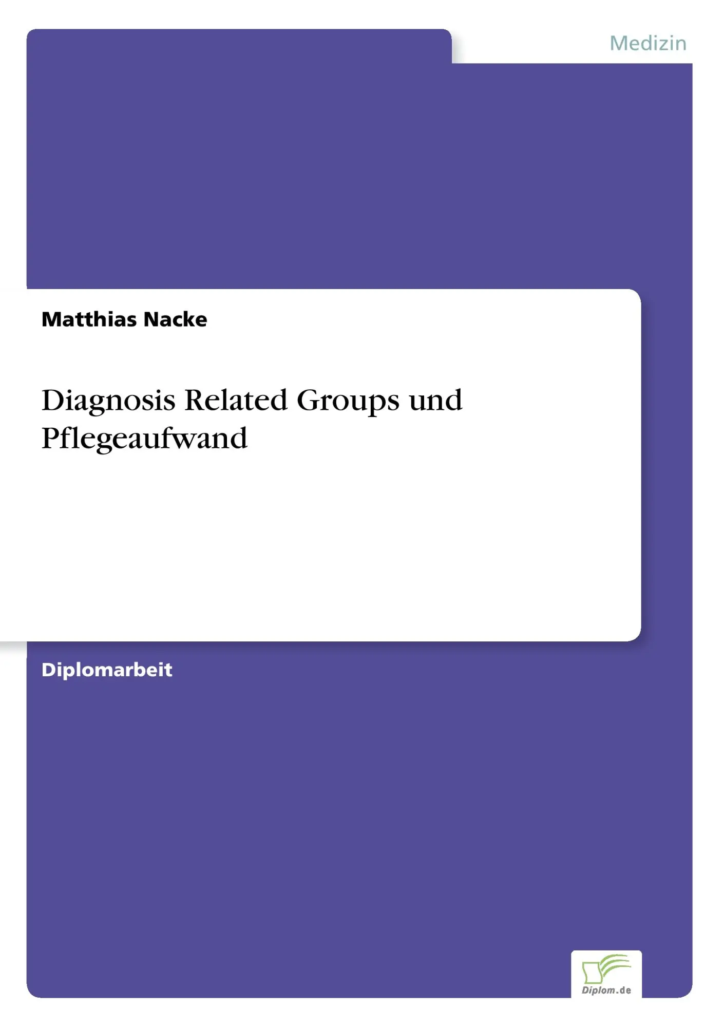 Cover: 9783838644295 | Diagnosis Related Groups und Pflegeaufwand | Matthias Nacke | Buch