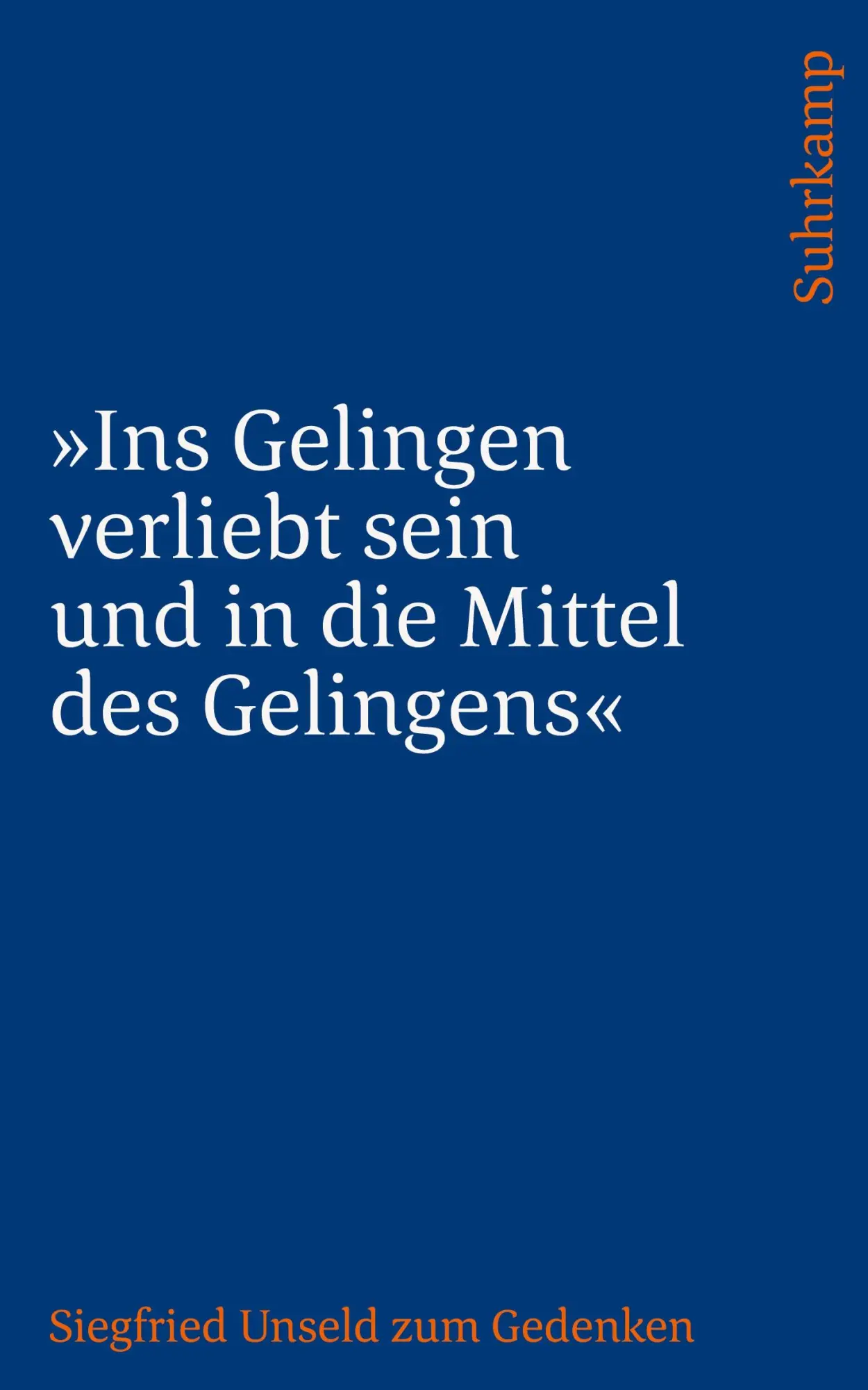 Cover: 9783518244395 | 'Ins Gelingen verliebt sein und in die Mittel des Gelingens' | Unseld