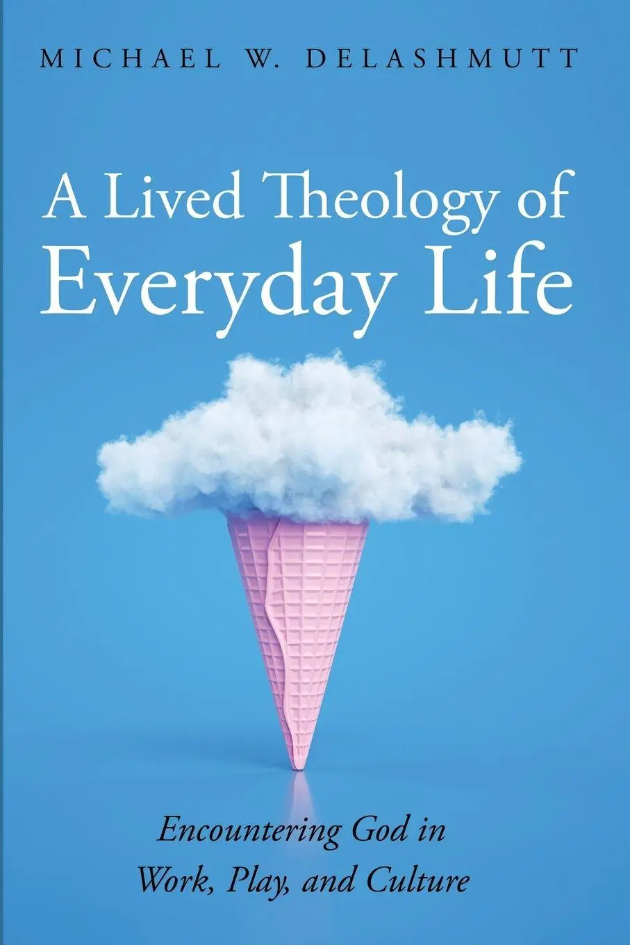 Cover: 9798385224395 | A Lived Theology of Everyday Life | Michael W. DeLashmutt | Buch