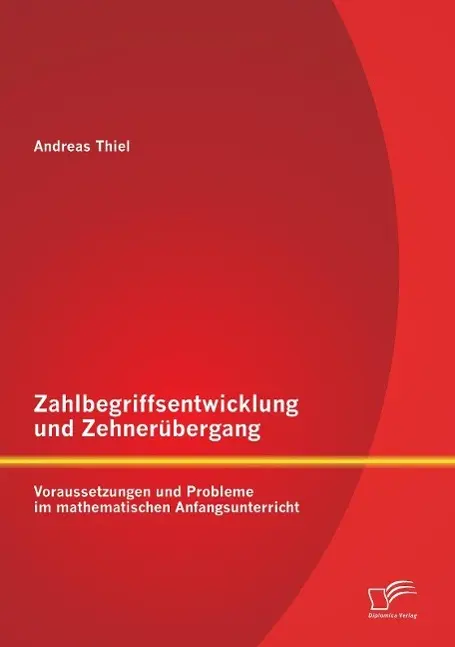 Cover: 9783842894495 | Zahlbegriffsentwicklung und Zehnerübergang: Voraussetzungen und...