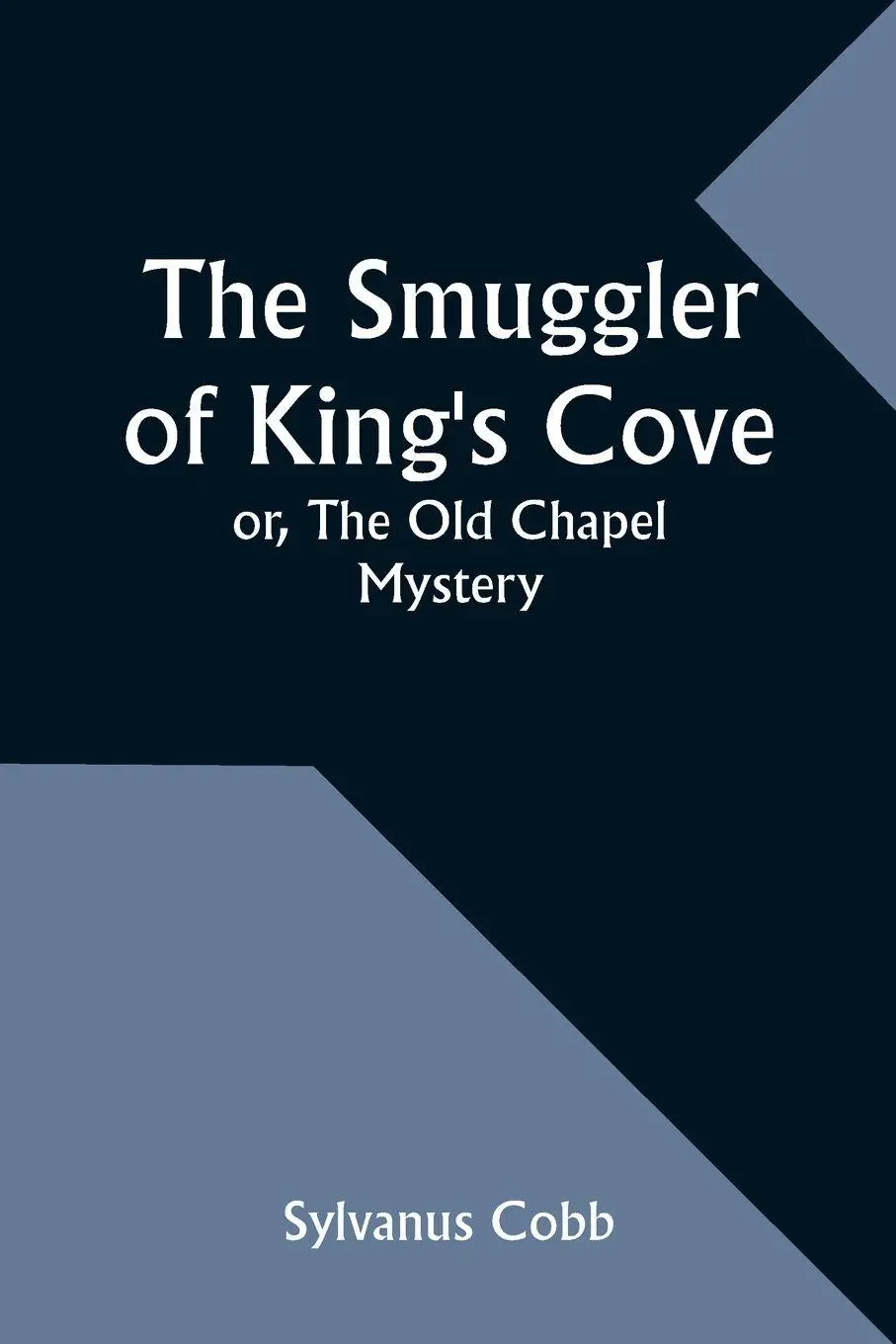 Cover: 9789357954495 | The Smuggler of King's Cove; or, The Old Chapel Mystery | Cobb | Buch