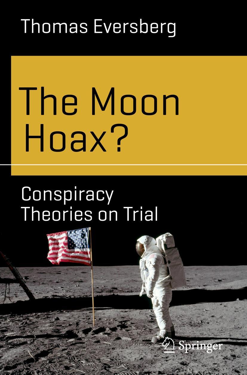 Cover: 9783030054595 | The Moon Hoax? | Conspiracy Theories on Trial | Thomas Eversberg | xiv