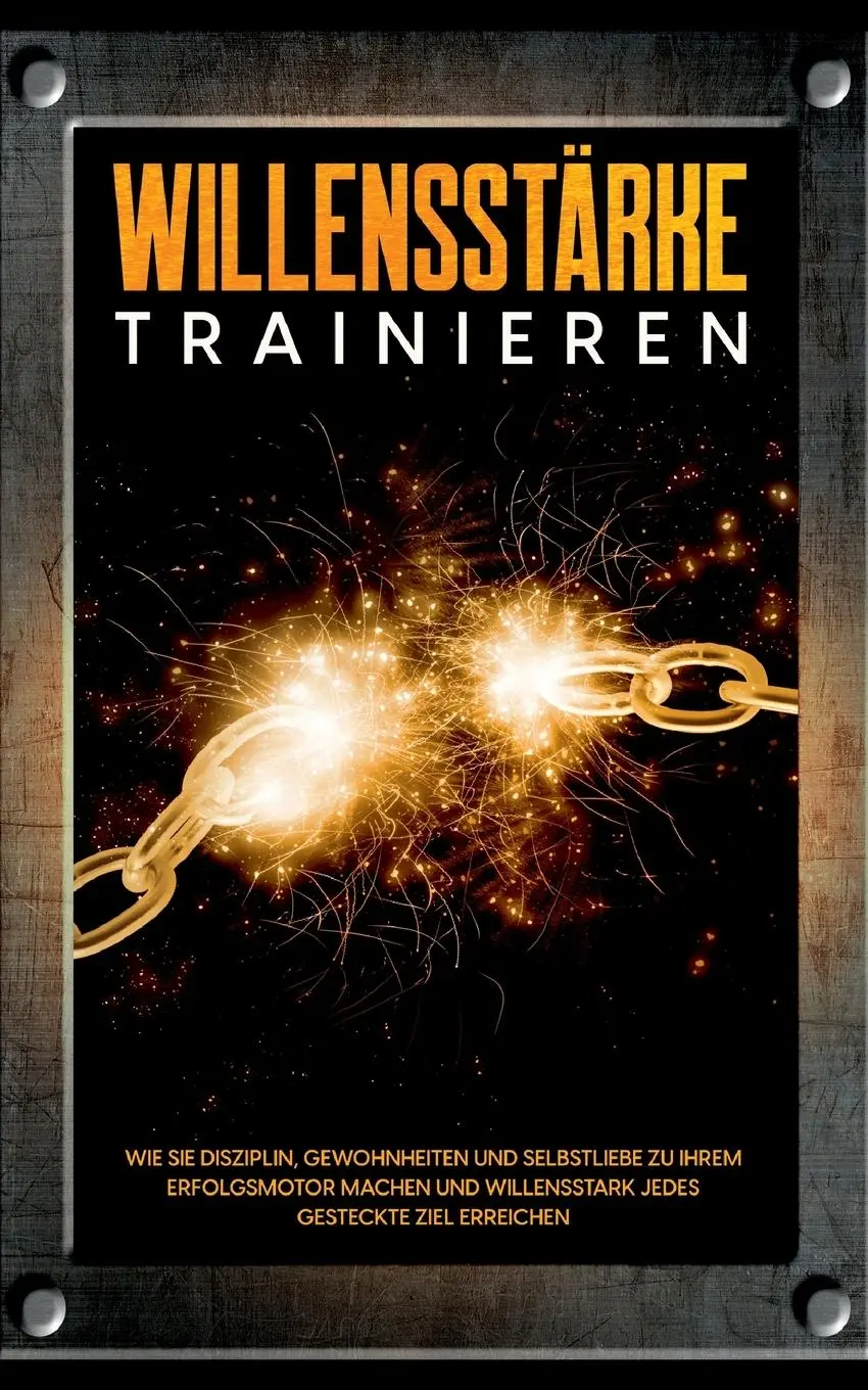 Cover: 9783755754695 | Willensstärke trainieren: Wie Sie Disziplin, Gewohnheiten und...