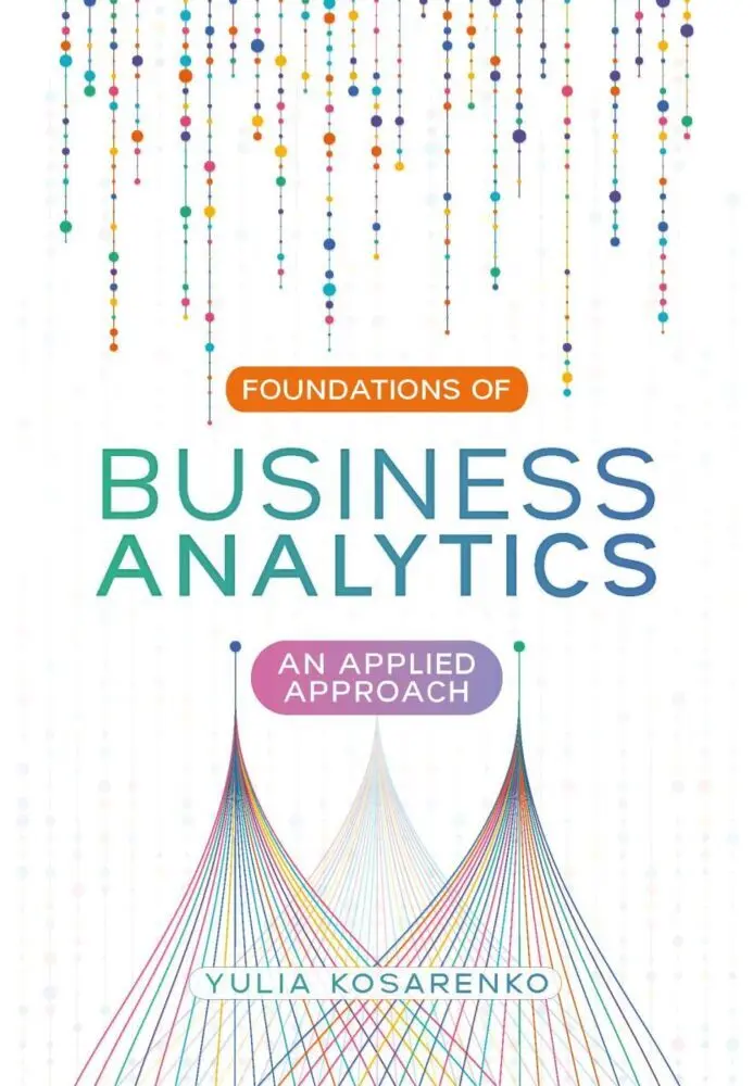 Cover: 9781773384795 | Foundations of Business Analytics | An Applied Approach | Kosarenko