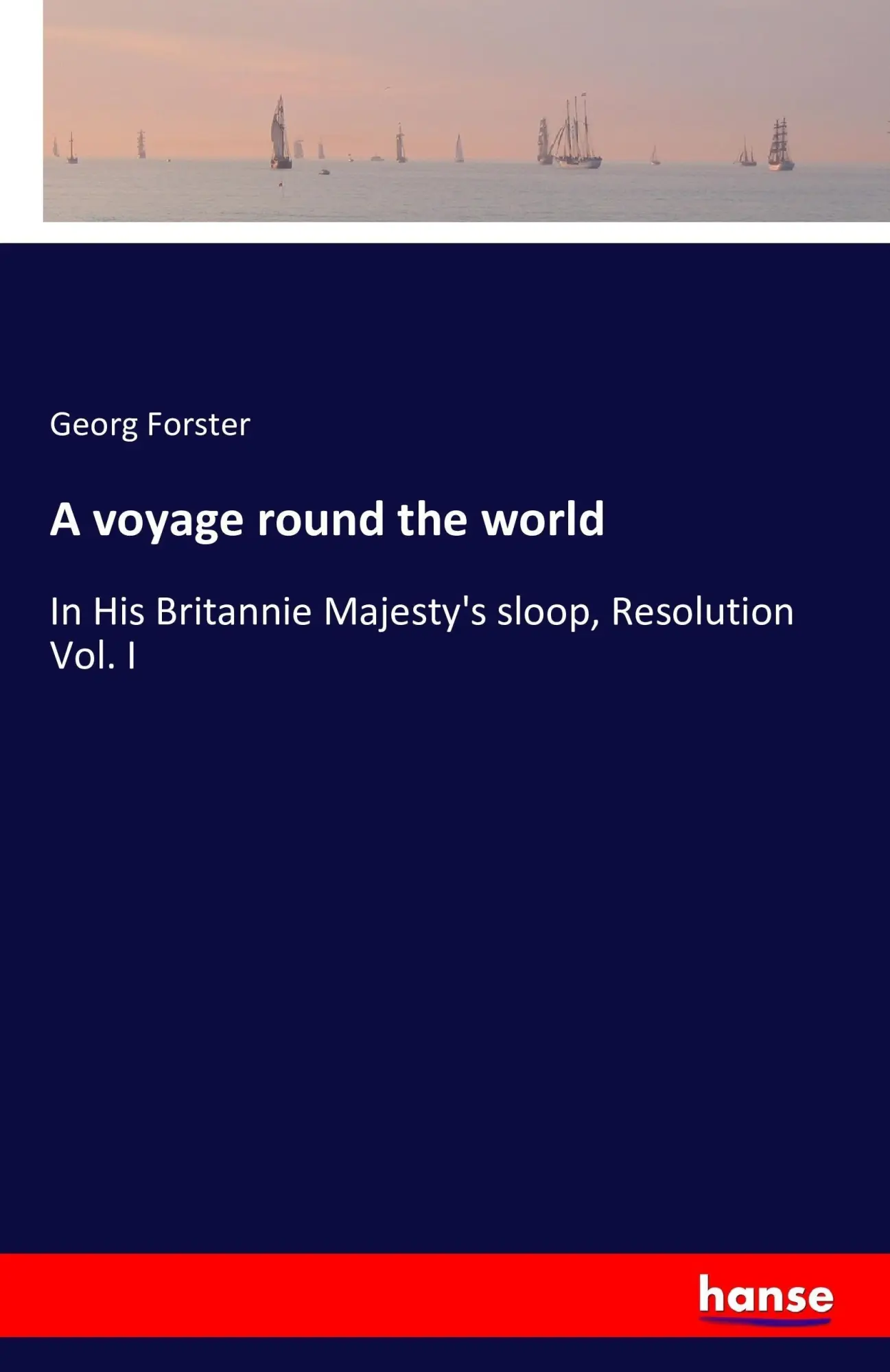 Cover: 9783741194795 | A voyage round the world | Georg Forster | Taschenbuch | 628 S. | 2016