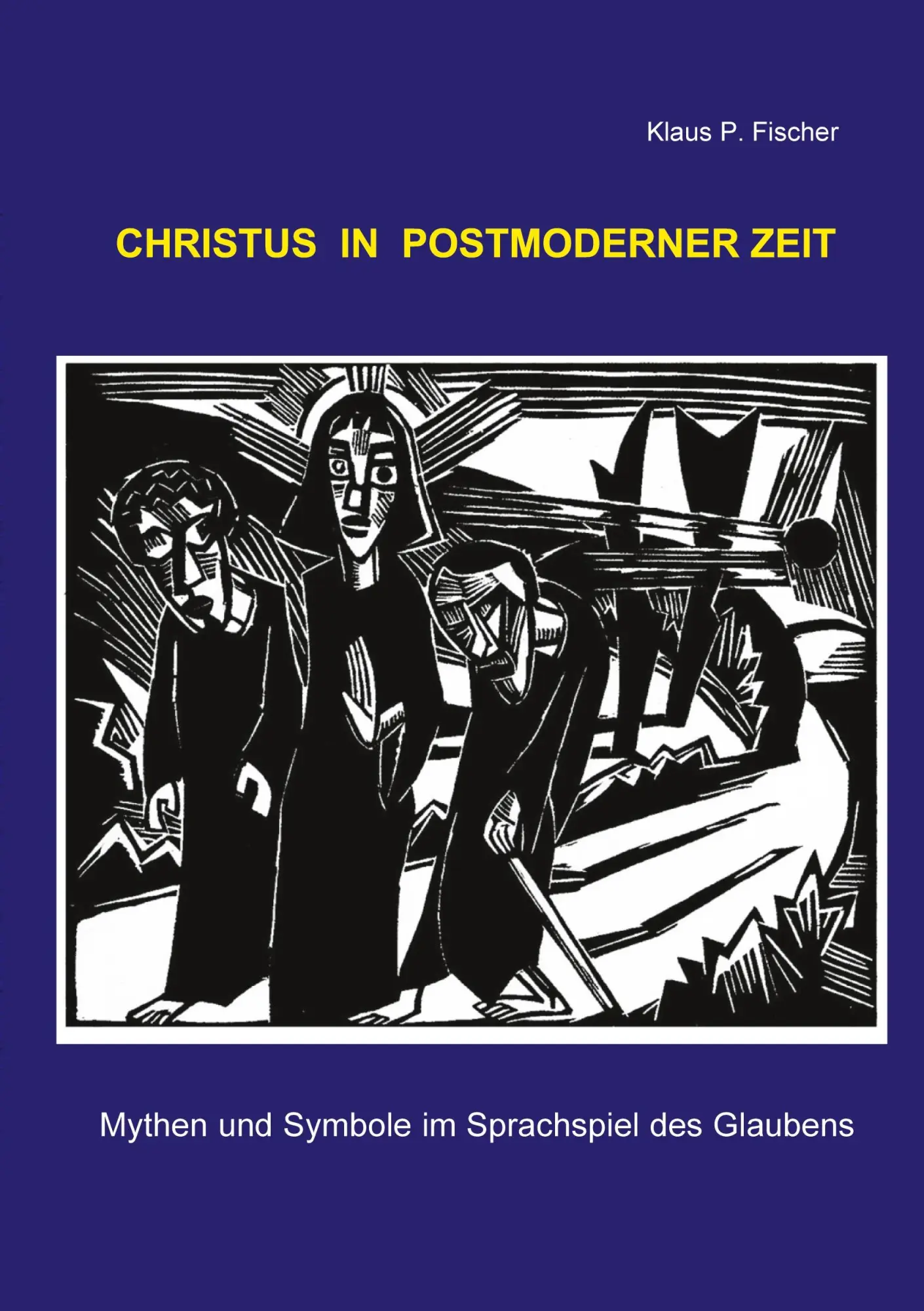 Cover: 9783754374795 | Christus in postmoderner Zeit | Klaus P. Fischer | Taschenbuch | 2022