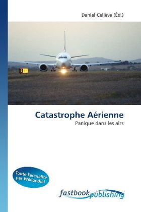 Catastrophe Aérienne | Panique dans les airs | Daniel Celiève | Taschenbuch | Französisch | FastBook Publishing | EAN 9786130104795 - Celiève, Daniel