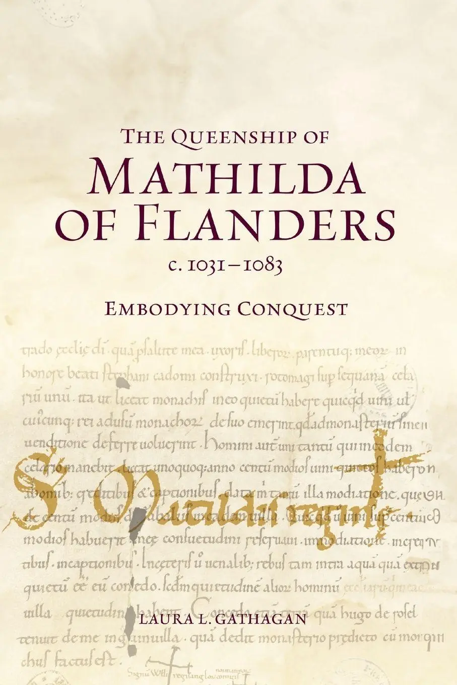 Cover: 9781837654895 | The Queenship of Mathilda of Flanders, c. 1031-1083 | Laura L Gathagan