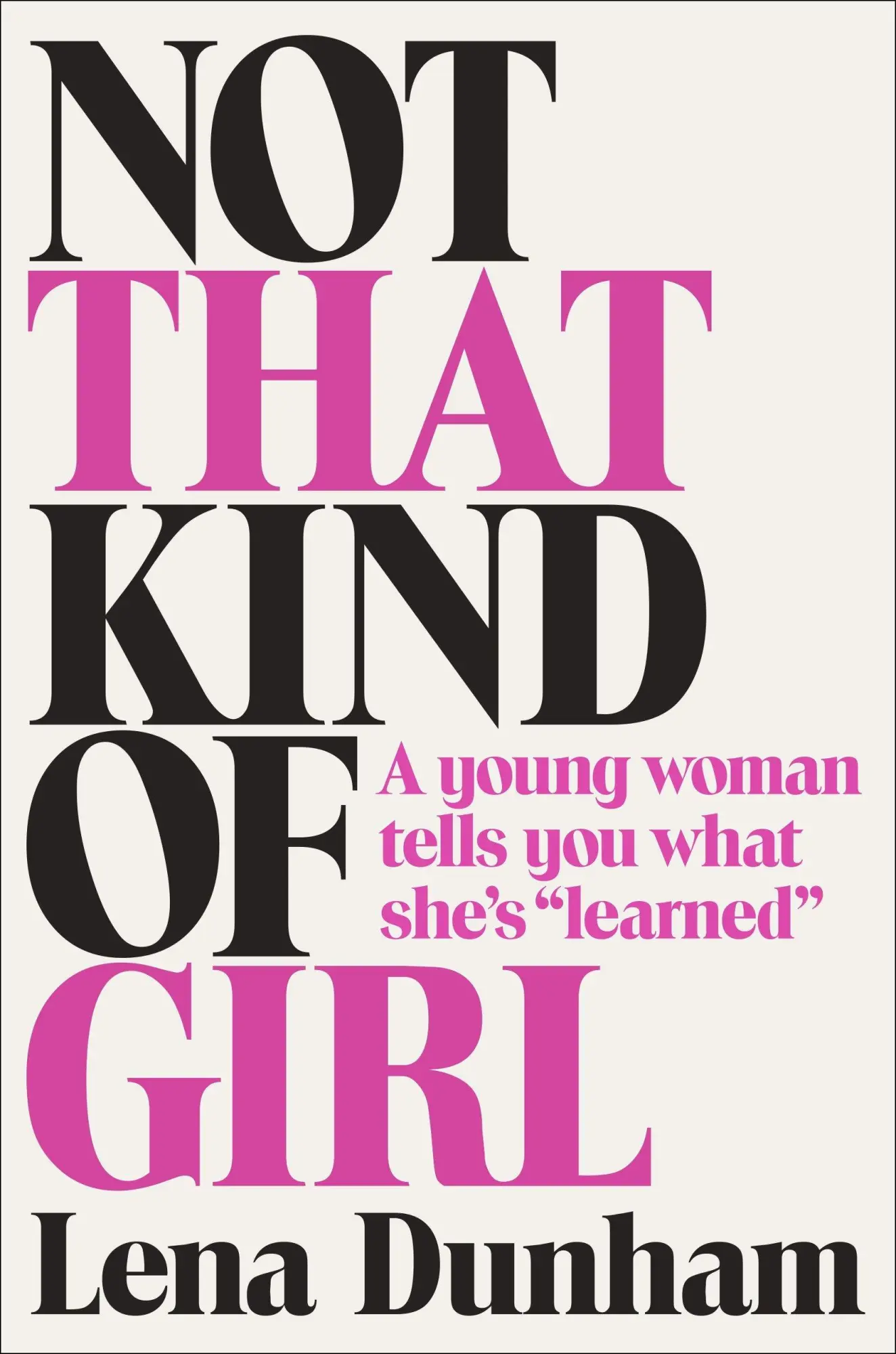 Cover: 9780812994995 | Not That Kind of Girl | A Young Woman Tells You What She's Learned