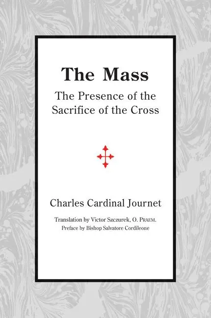 Cover: 9781587314995 | The Mass: The Presence of the Sacrifice of the Cross | Journet | Buch