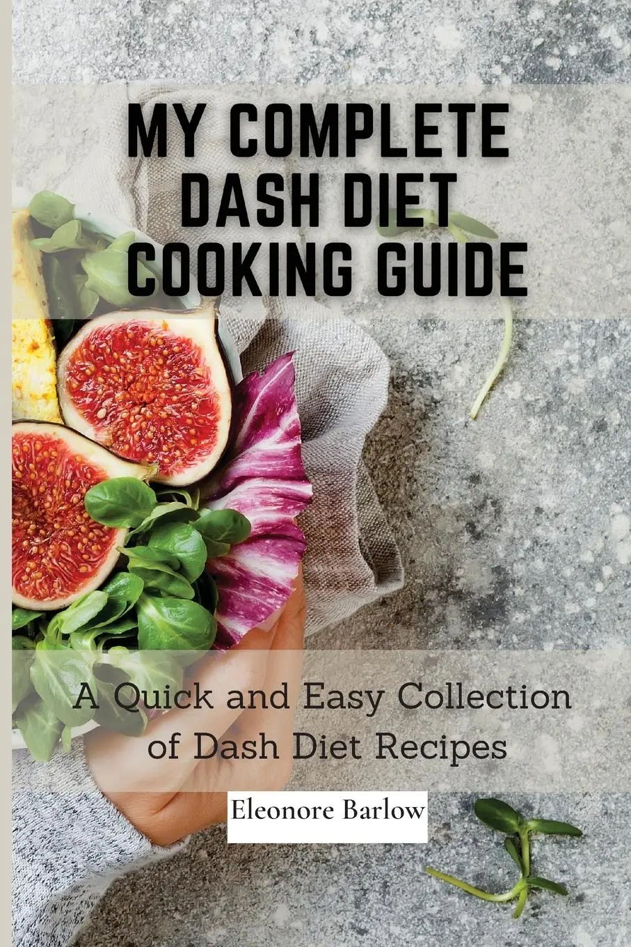 Cover: 9781801904995 | My Complete Dash Diet Cooking Guide | Eleonore Barlow | Taschenbuch