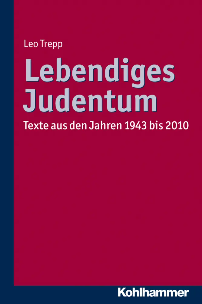 Cover: 9783170224995 | Lebendiges Judentum | Texte aus den Jahren 1943 bis 2010 | Leo Trepp
