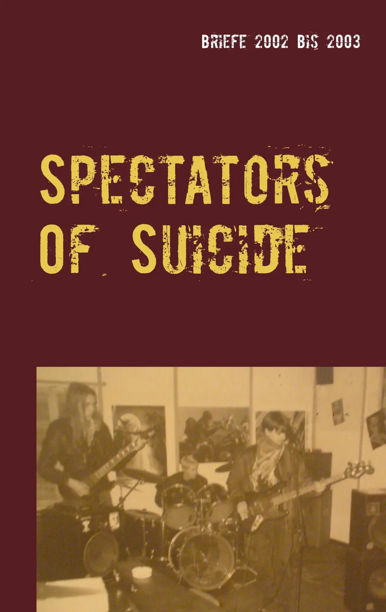 Cover: 9783738645095 | Spectators Of Suicide | Briefe 2002 bis 2003 | Espinho | Taschenbuch