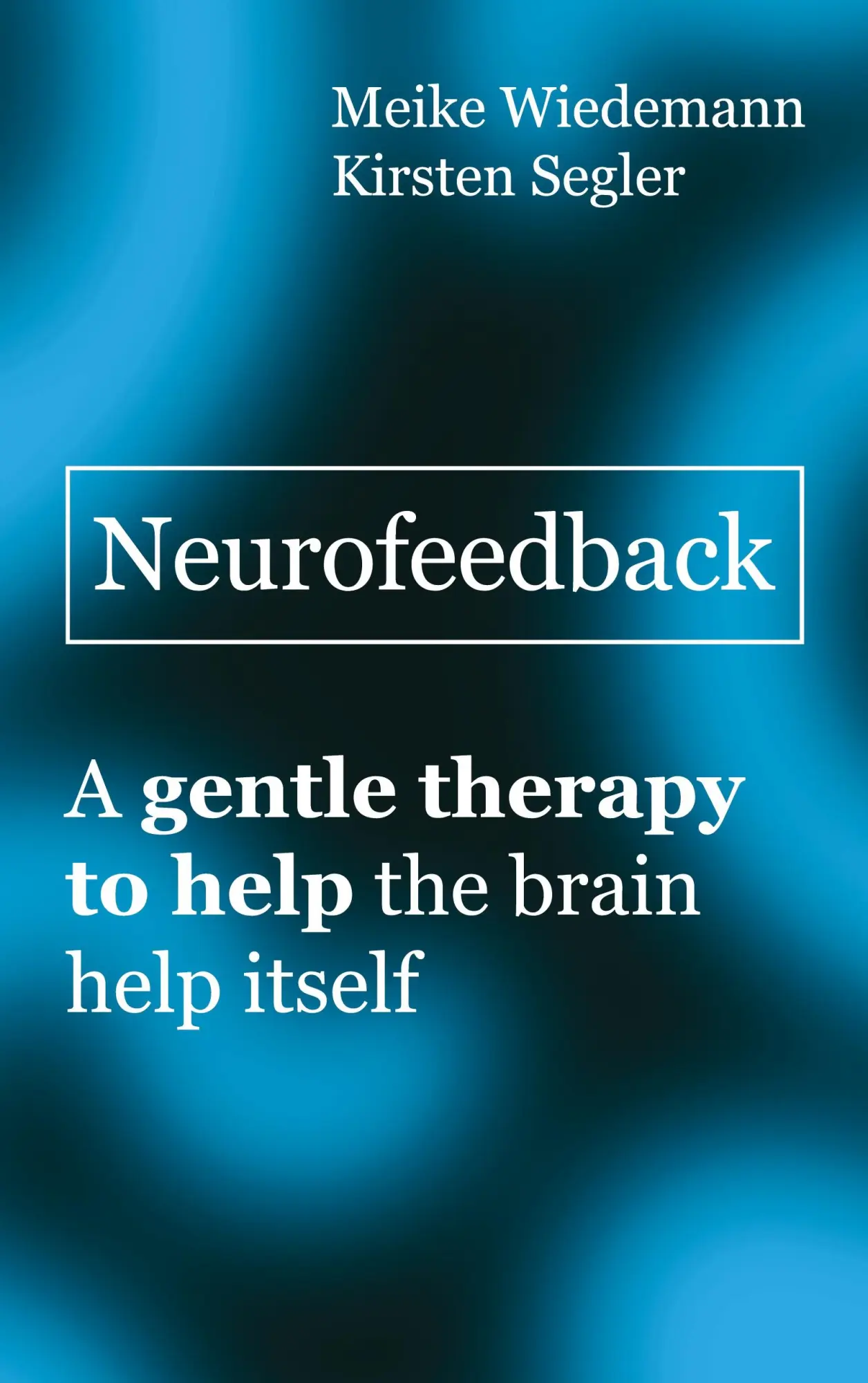 Cover: 9783758375095 | Neurofeedback | A gentle therapy to help the brain help itself | Buch