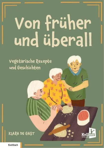 Cover: 9783956515095 | Von früher und überall | Vegetarische Rezepte und Geschichten | Gast