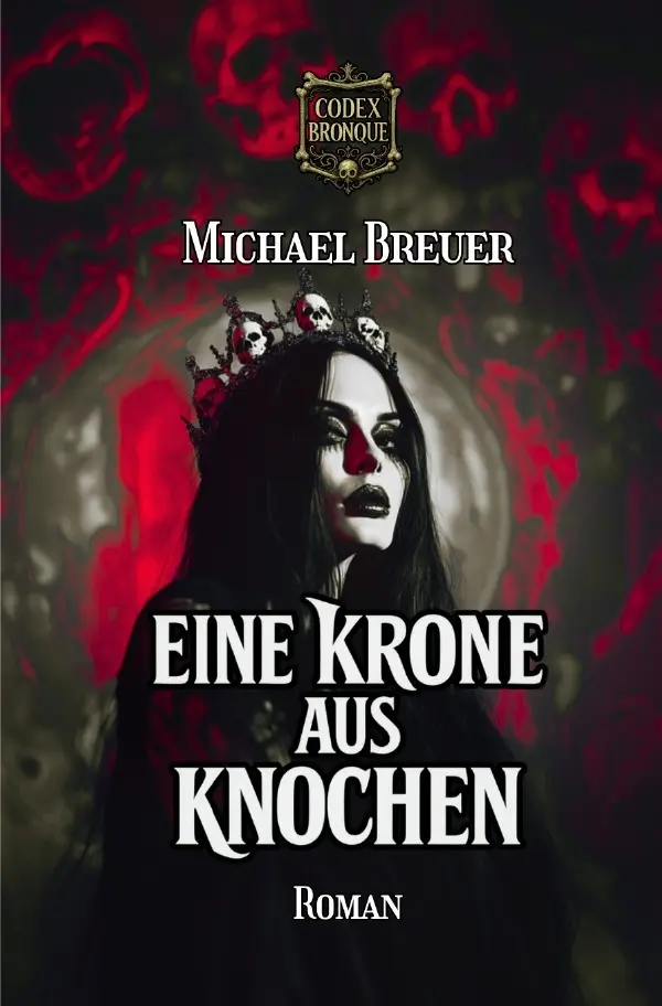 Cover: 9783565075195 | Eine Krone aus Knochen (Codex Bronque 1) | Michael Breuer | Buch