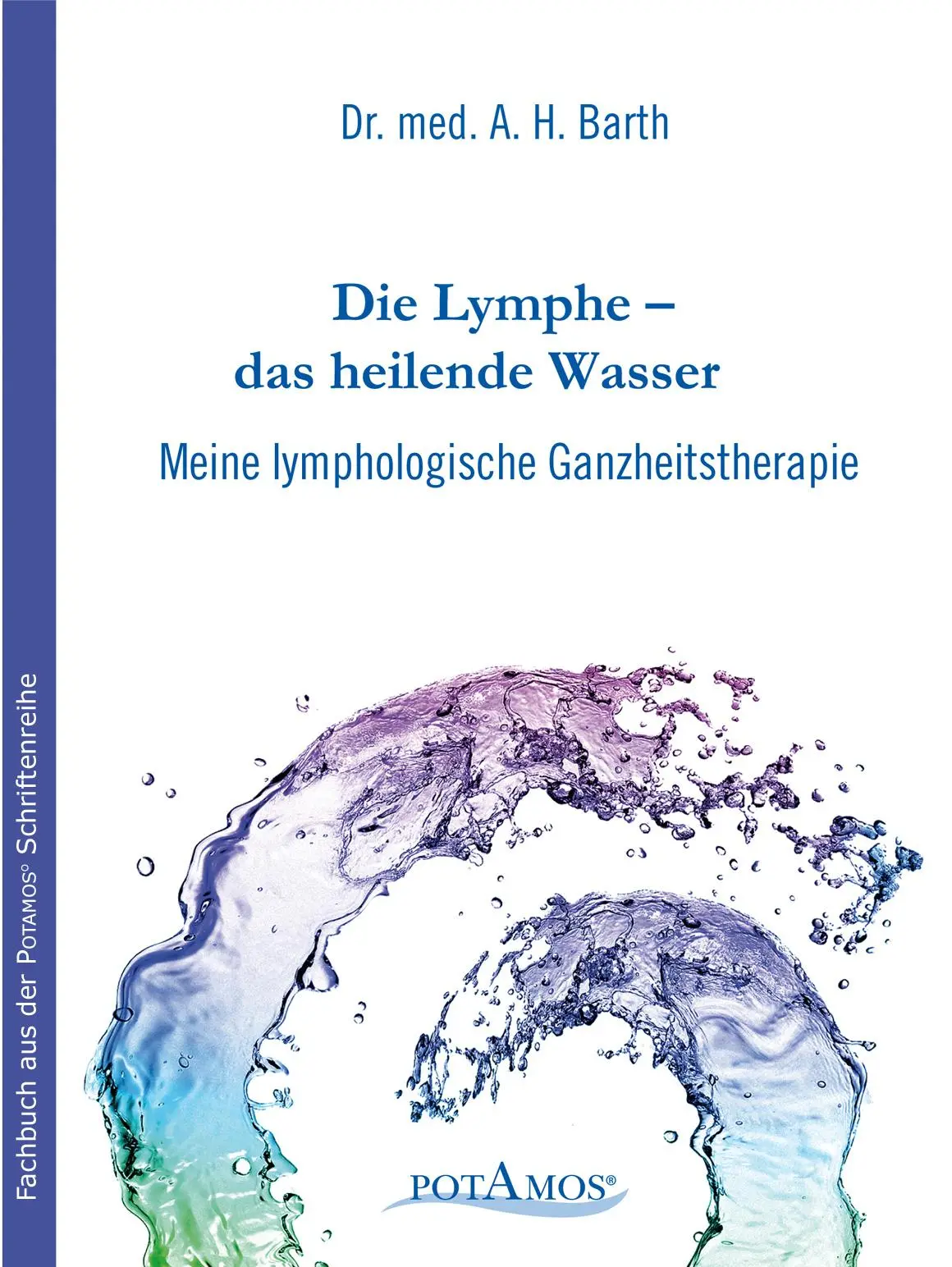 Cover: 9783981185195 | Die Lymphe - das heilende Wasser | A. H. Barth | Buch | 208 S. | 2013