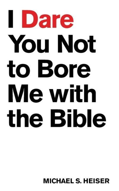 Cover: 9781577995395 | I Dare You Not to Bore Me with the Bible | Michael S Heiser | Buch