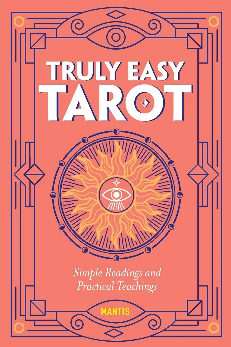 Cover: 9781646115495 | Truly Easy Tarot | Simple Readings and Practical Teachings | Mantis