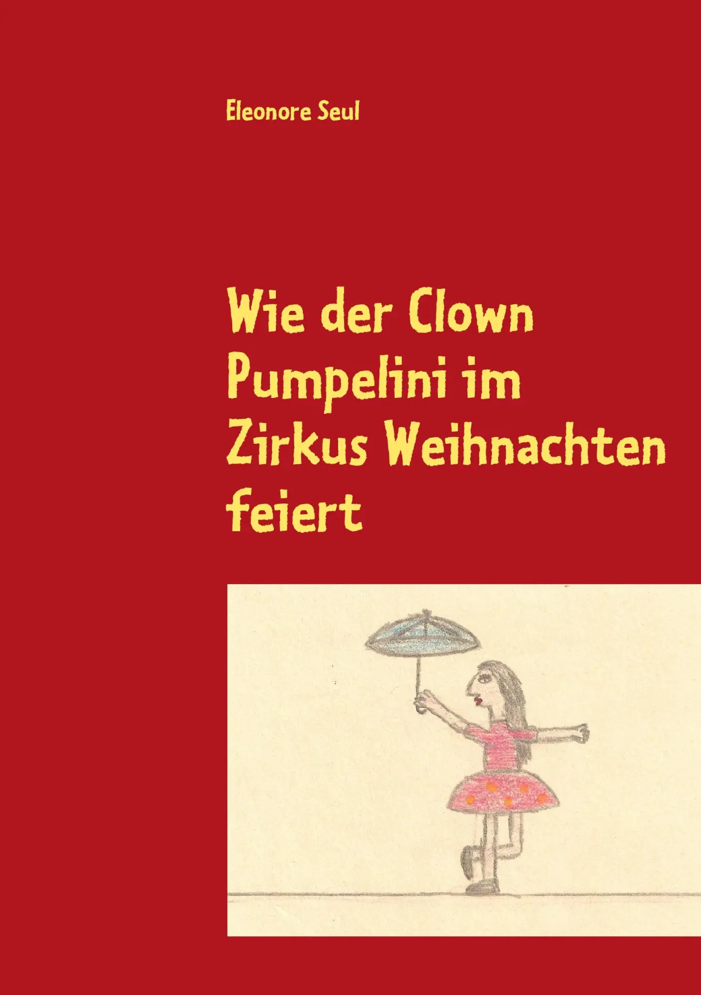Cover: 9783839135495 | Wie der Clown Pumpelini im Zirkus Weihnachten feiert | Eleonore Seul