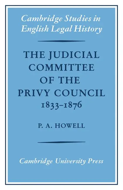 Cover: 9780521085595 | The Judicial Committee of the Privy Council 1833 1876 | P. A. Howell