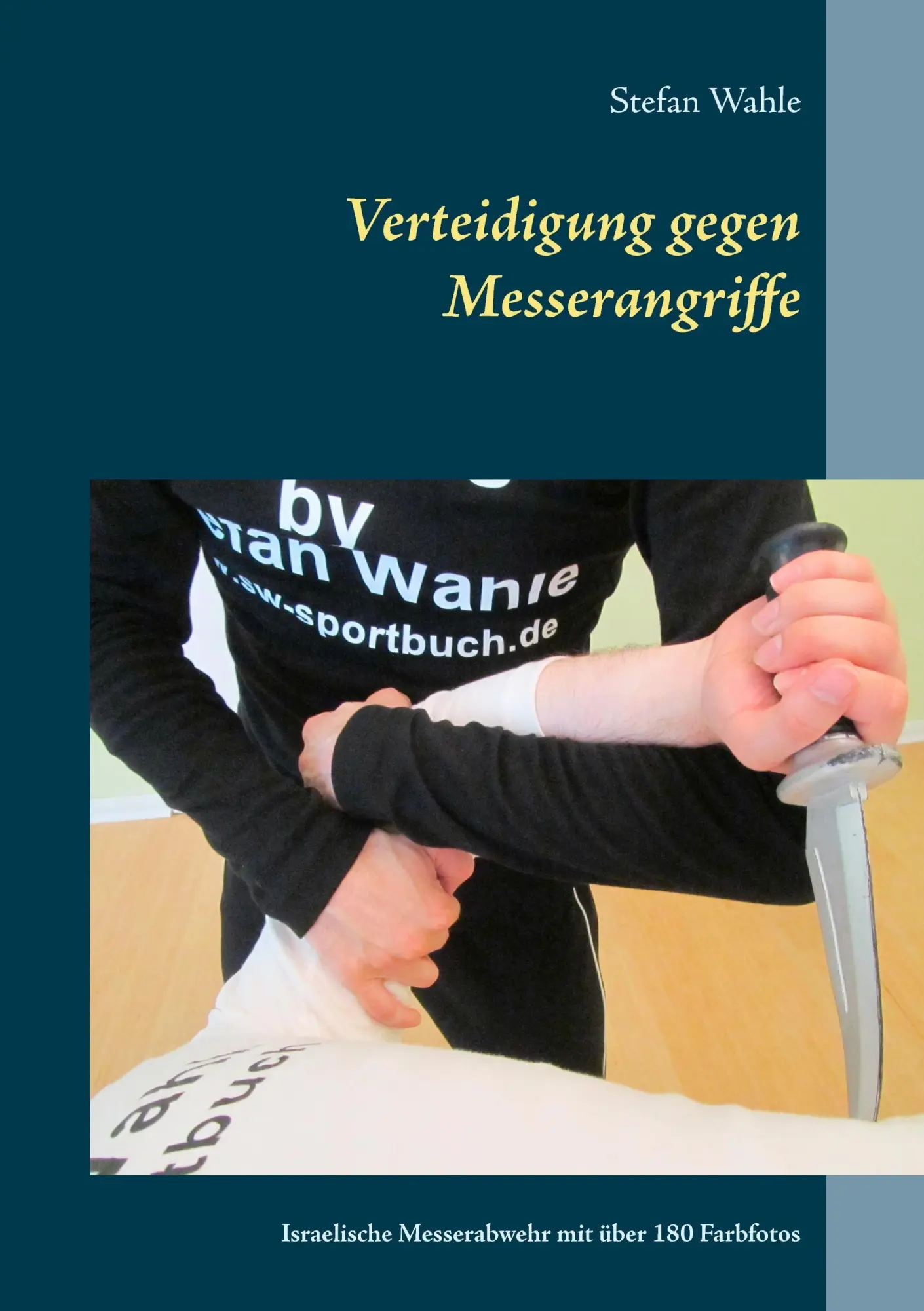 Cover: 9783739205595 | Verteidigung gegen Messerangriffe | Stefan Wahle | Taschenbuch | 2016