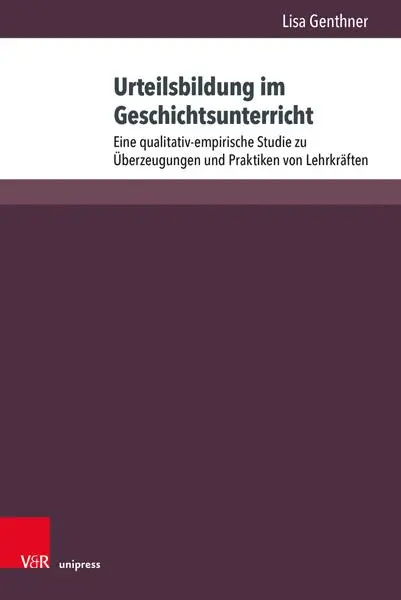 Autor: 9783847115595 | Urteilsbildung im Geschichtsunterricht | Lisa Genthner | Buch | 391 S.