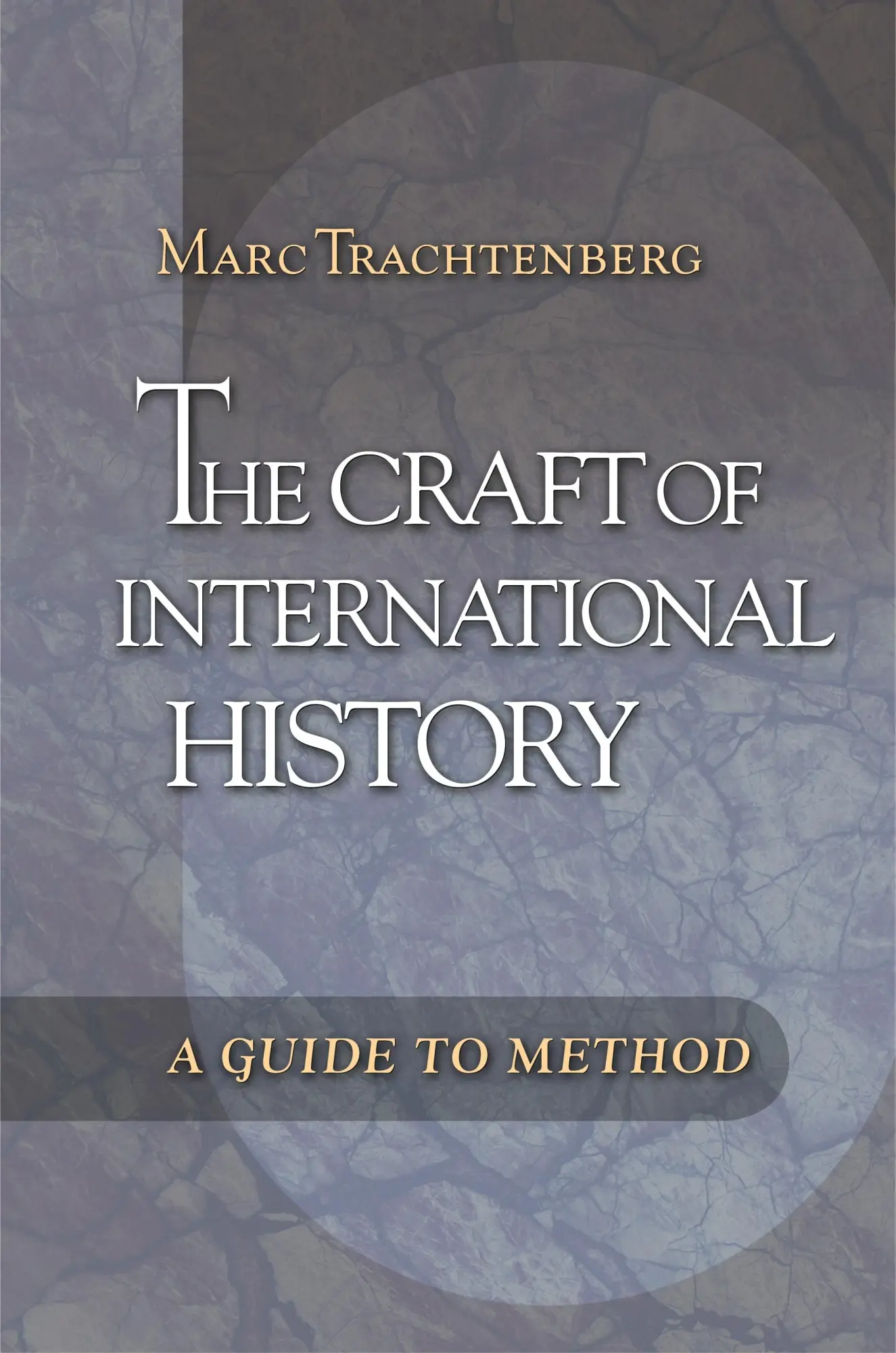 Cover: 9780691125695 | The Craft of International History | A Guide to Method | Trachtenberg