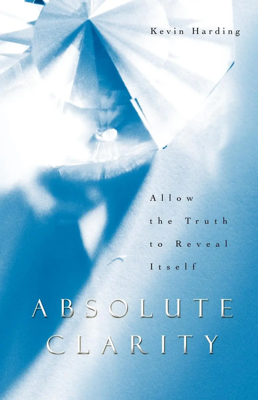 Cover: 9781452505695 | Absolute Clarity | Allow the Truth to Reveal Itself | Kevin Harding