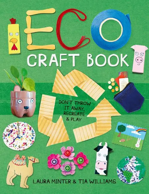 Cover: 9781784945695 | Eco Craft Book | Don't Throw it Away, Recreate &amp; Play | Minter (u. a.)