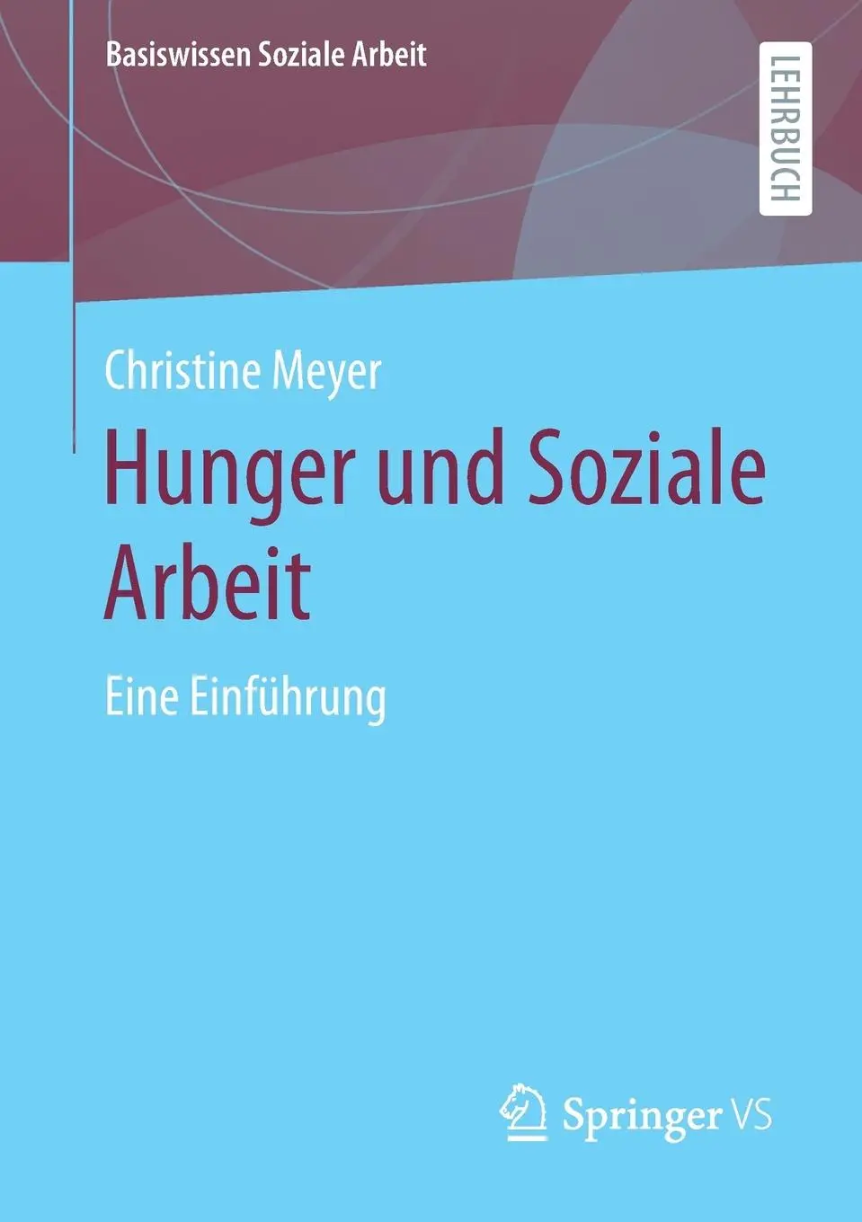 Cover: 9783658325695 | Hunger und Soziale Arbeit | Eine Einführung | Christine Meyer | Buch
