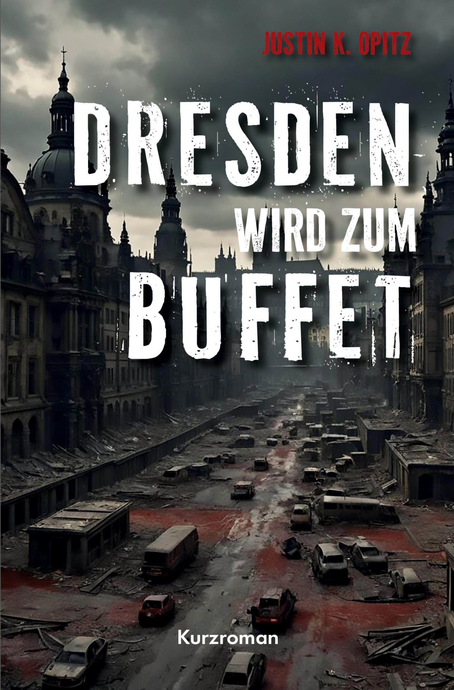Cover: 9783759235695 | Dresden wird Buffet | Justin K. Opitz | Taschenbuch | 112 S. | Deutsch