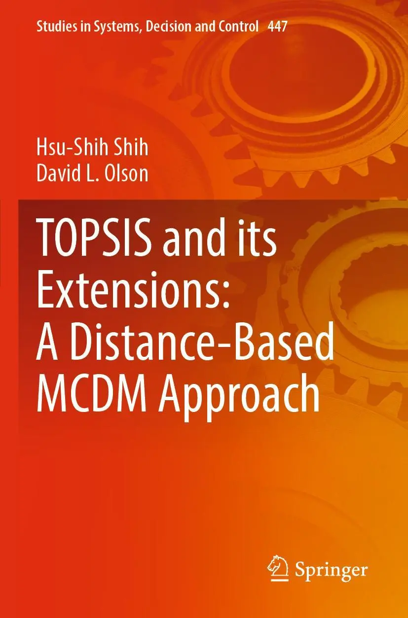 TOPSIS and its Extensions: A Distance-Based MCDM Approach (Studies in Systems, Decision and Control, 447, Band 447)