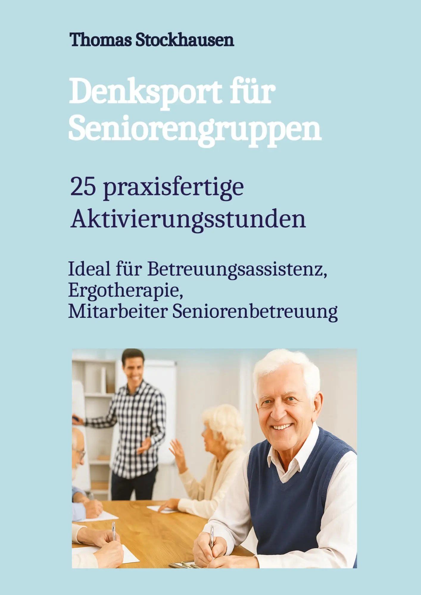 Cover: 9783384605795 | Denksport für Seniorengruppen | 25 praxisfertige Aktivierungsstunden