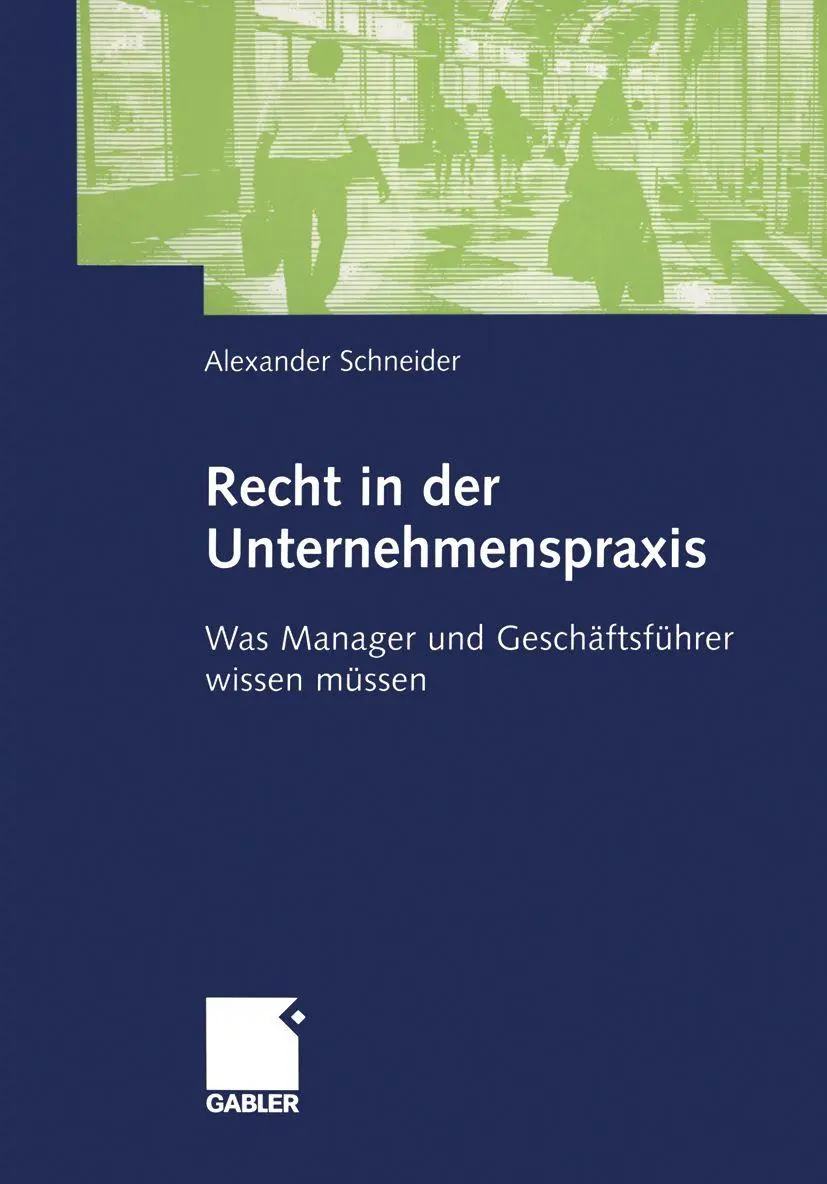 Cover: 9783409125895 | Recht in der Unternehmenspraxis | Alexander Schneider | Taschenbuch