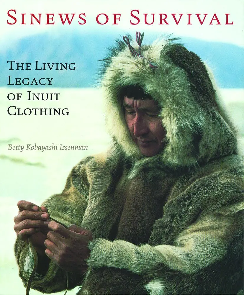 Cover: 9780774805995 | Sinews of Survival | The Living Legacy of Inuit Clothing | Issenman