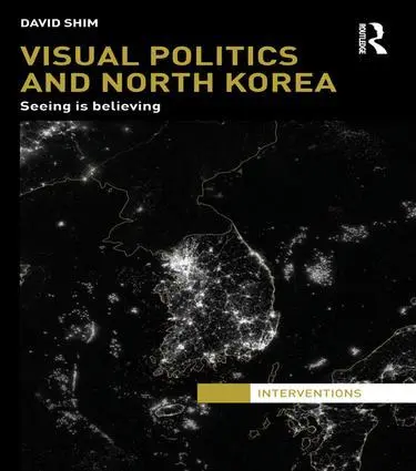 Cover: 9781138125995 | Visual Politics and North Korea | Seeing is Believing | David Shim