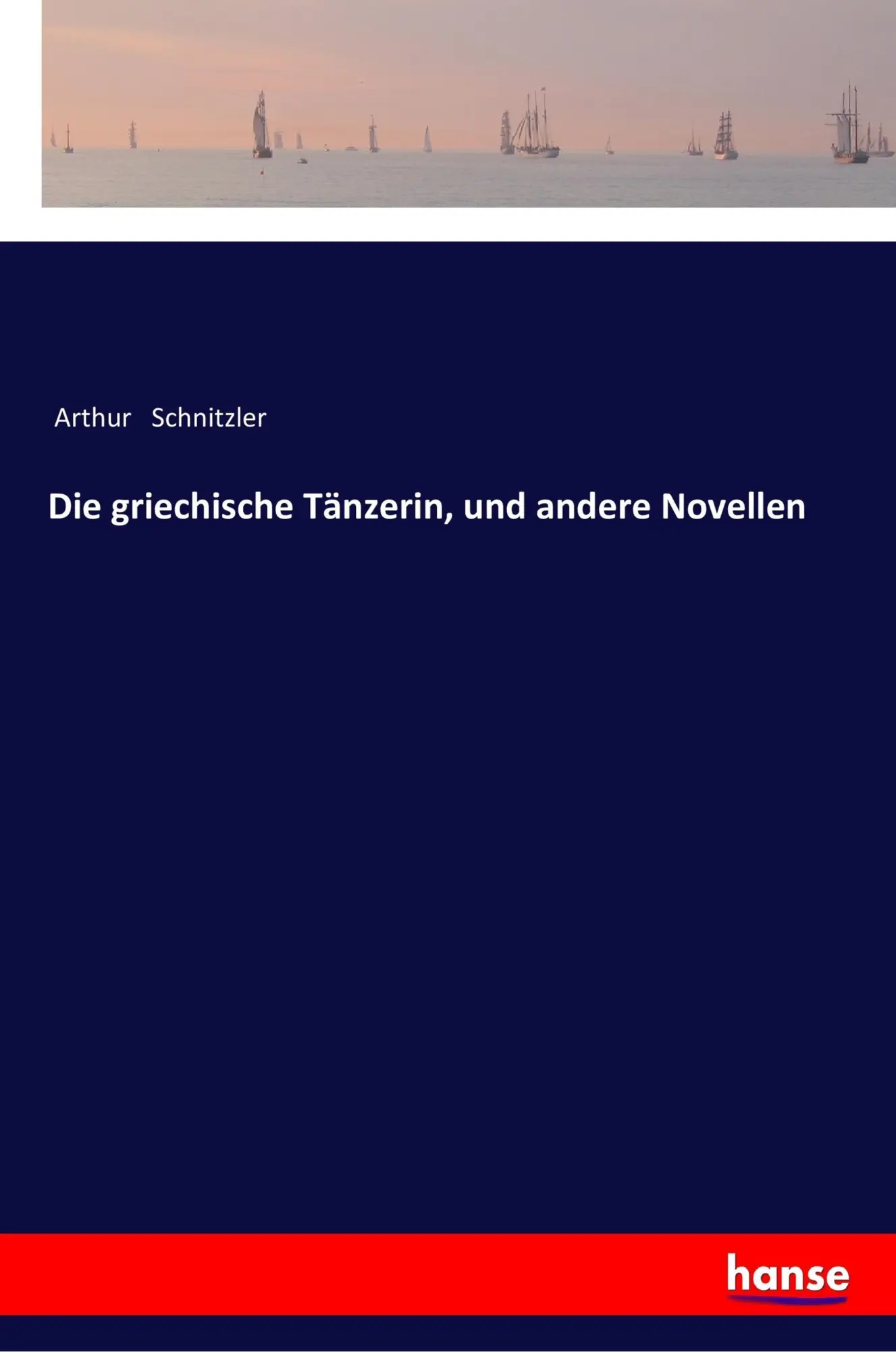 Cover: 9783337356095 | Die griechische Tänzerin, und andere Novellen | Arthur Schnitzler