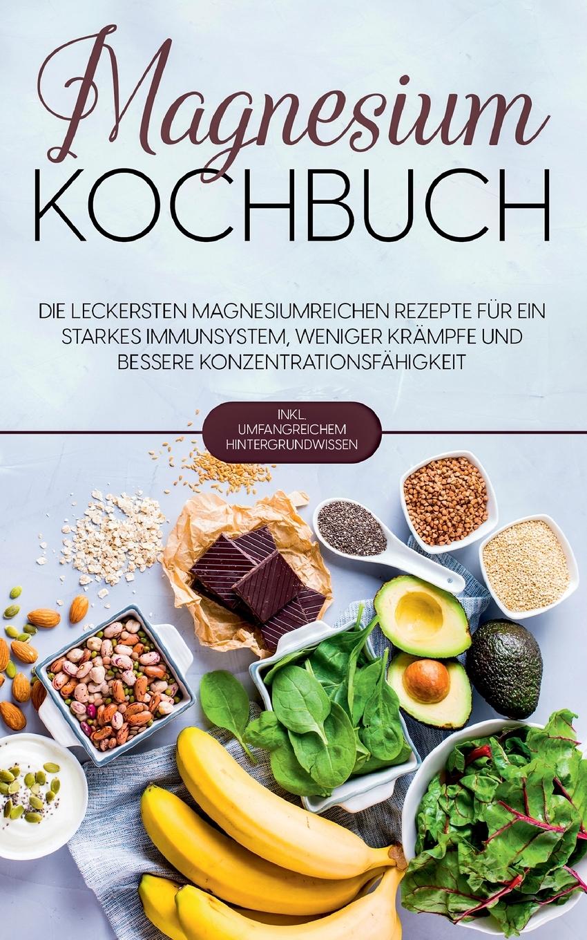 Cover: 9783755756095 | Magnesium Kochbuch: Die leckersten magnesiumreichen Rezepte für ein...